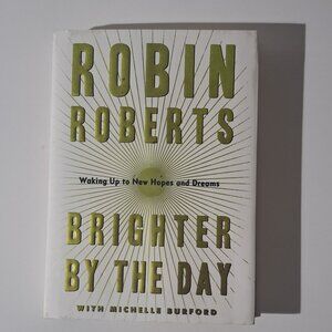 Brighter by the Day: Waking Up to New Hopes and Dreams by Robin RobertsHARDCOVER